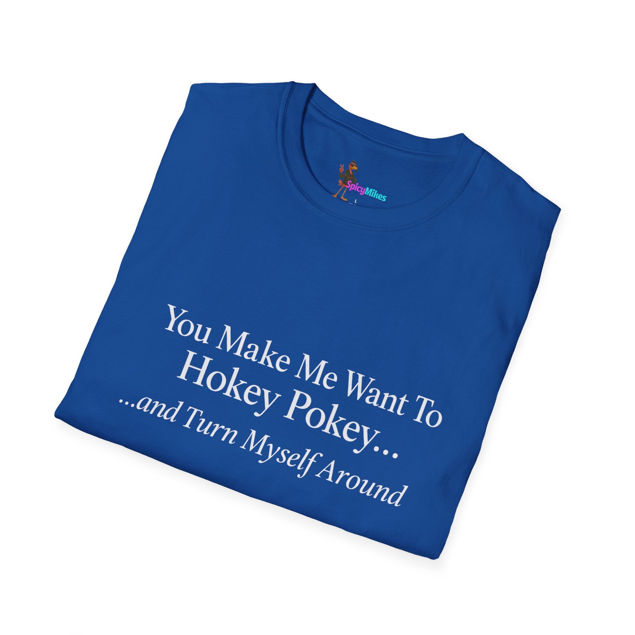 2 Version "You Make Me Want To Hokey Pokey...and Turn Myself Around" T-Shirt