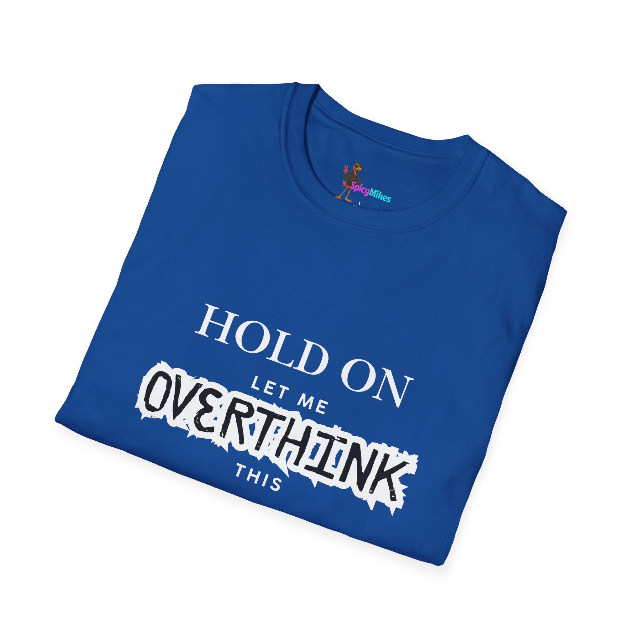 "Hold On Let Me Overthink This" Funny Anxiety Tee