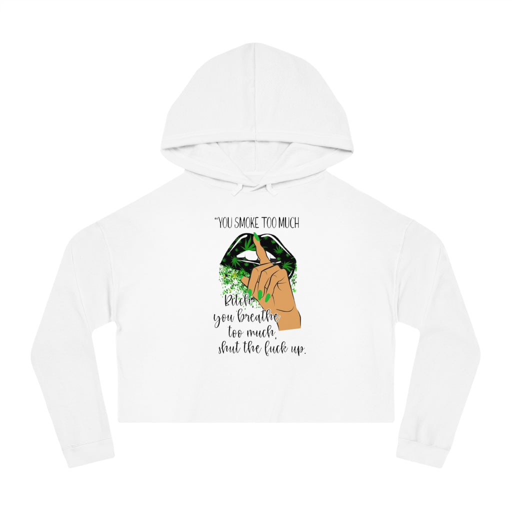 "You Smoke Too Much" Smoky Leaf Graphic Cropped Hoodie