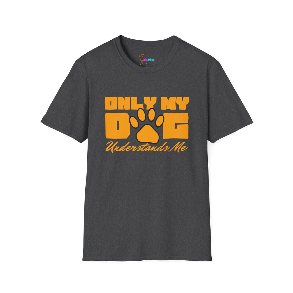 Only My Dog Understands Me T-Shirt