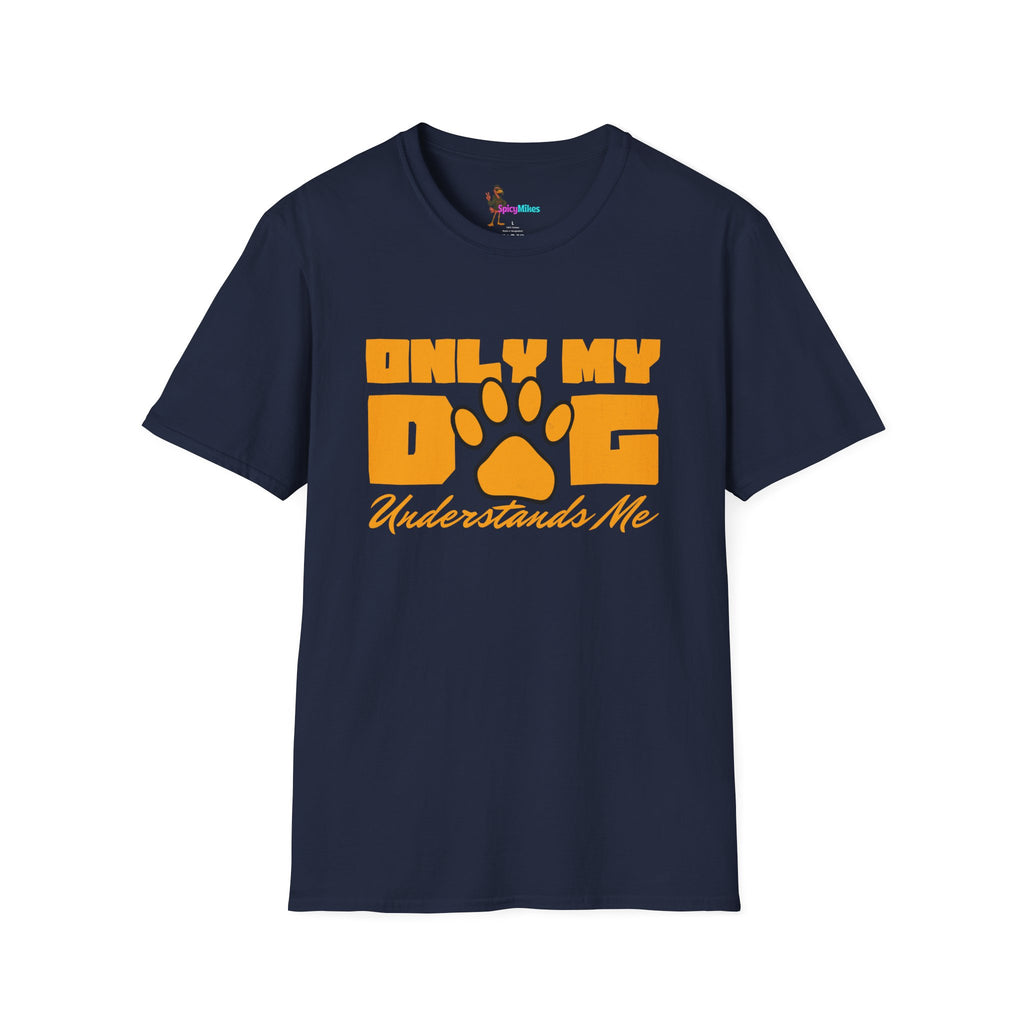 Only My Dog Understands Me T-Shirt