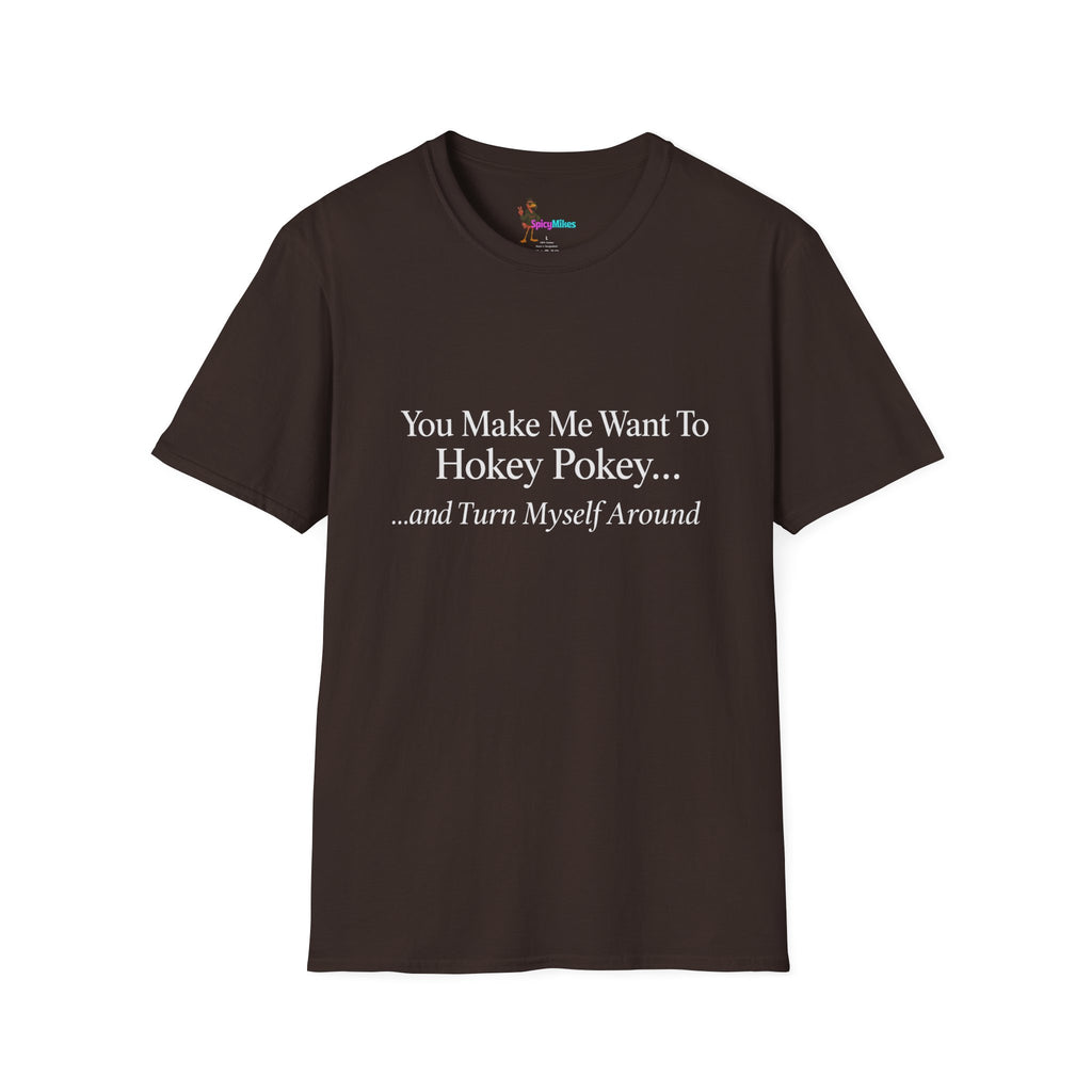 2 Version "You Make Me Want To Hokey Pokey...and Turn Myself Around" T-Shirt