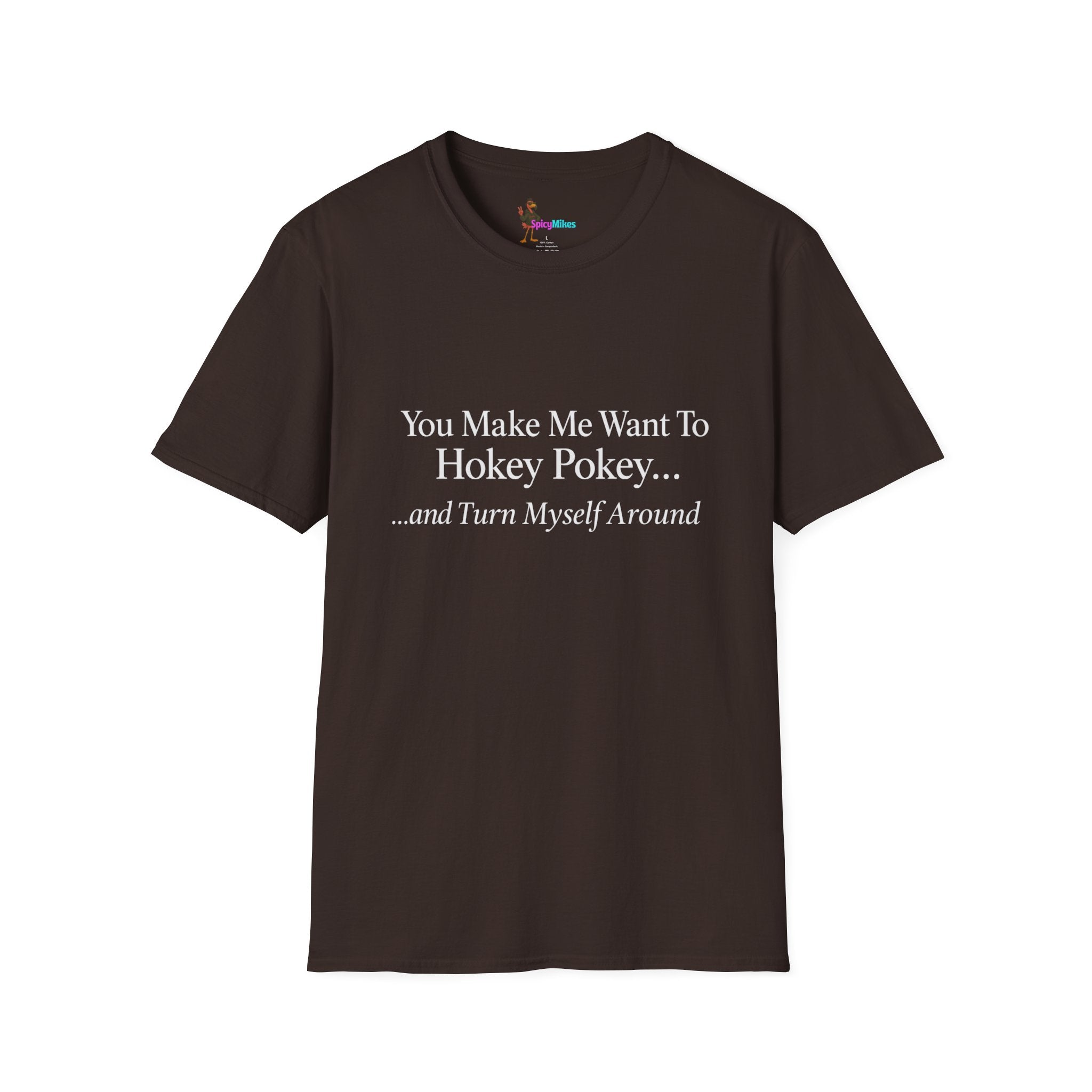 2 Version "You Make Me Want To Hokey Pokey...and Turn Myself Around" T-Shirt