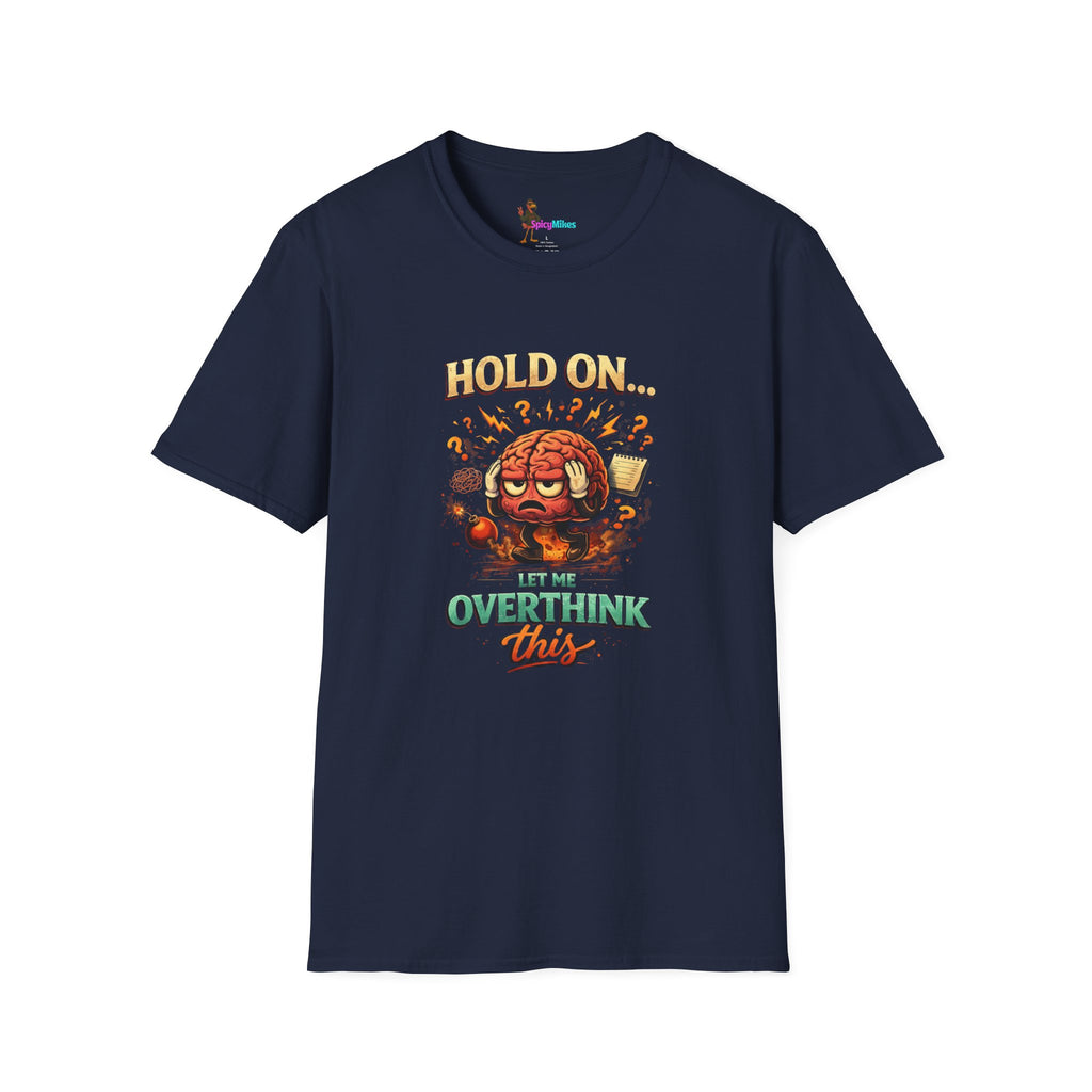 Overthinking Brain Graphic T-Shirt — "Hold On… Let Me Overthink This" Funny Anxiety Tee