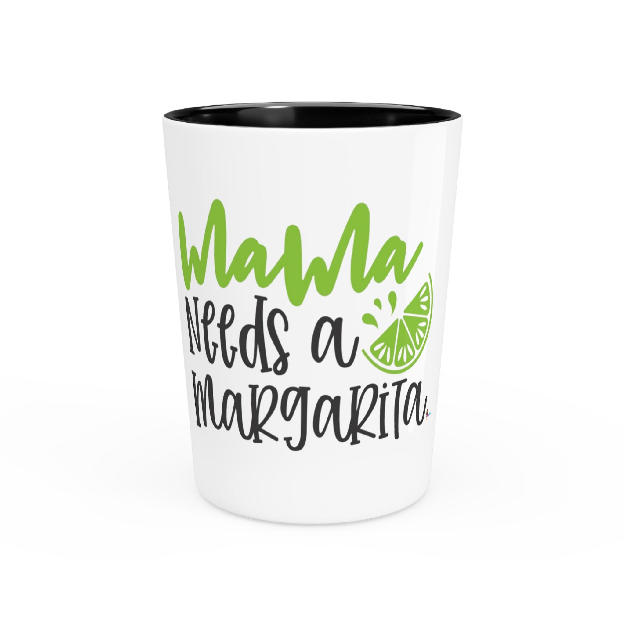 Mama Needs a Margarita Shot Glass – Funny Mother's Gift