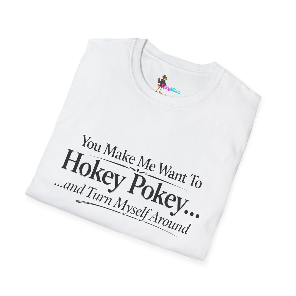 2 Version "You Make Me Want To Hokey Pokey...and Turn Myself Around" T-Shirt