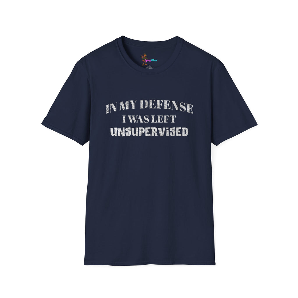 "In My Defense I Was Left Unsupervised" Casual Tee