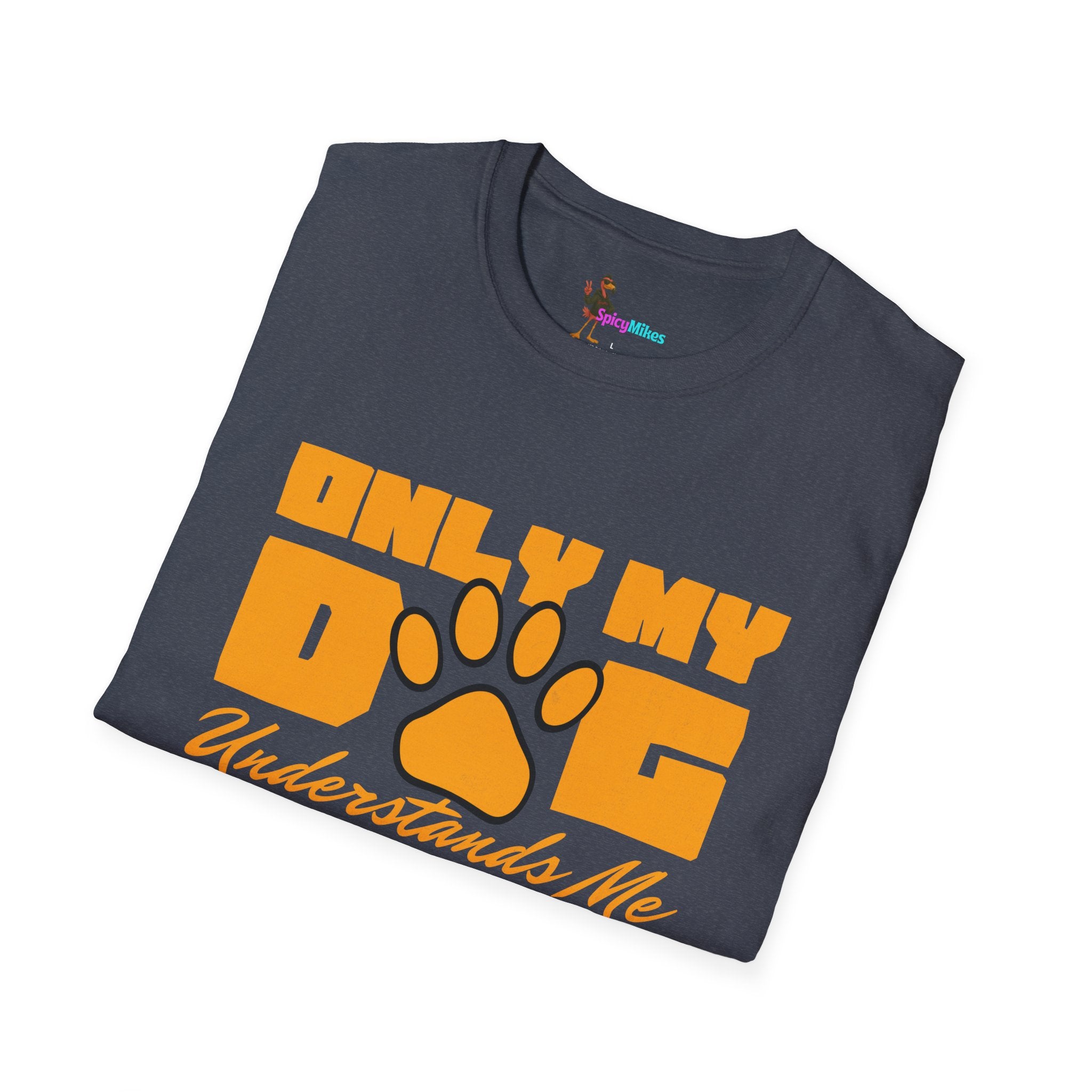 Only My Dog Understands Me T-Shirt