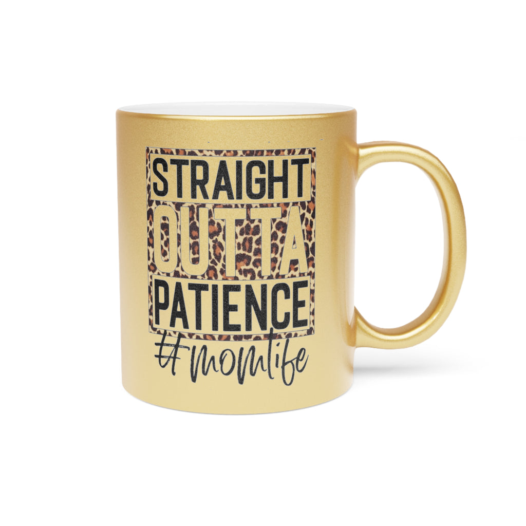 Metallic Mom Life Mug - Straight Outta Patience, Silver and Gold Gift for Moms, Funny Coffee Cup, Unique Mother's Day Present