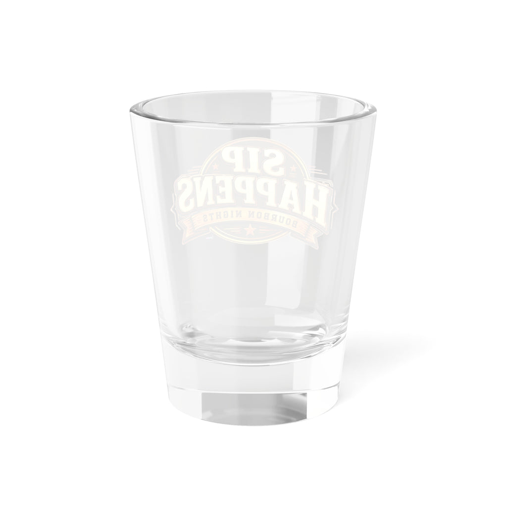 "Sip Happens" Bourbon Nights 1.5oz Shot Glass -