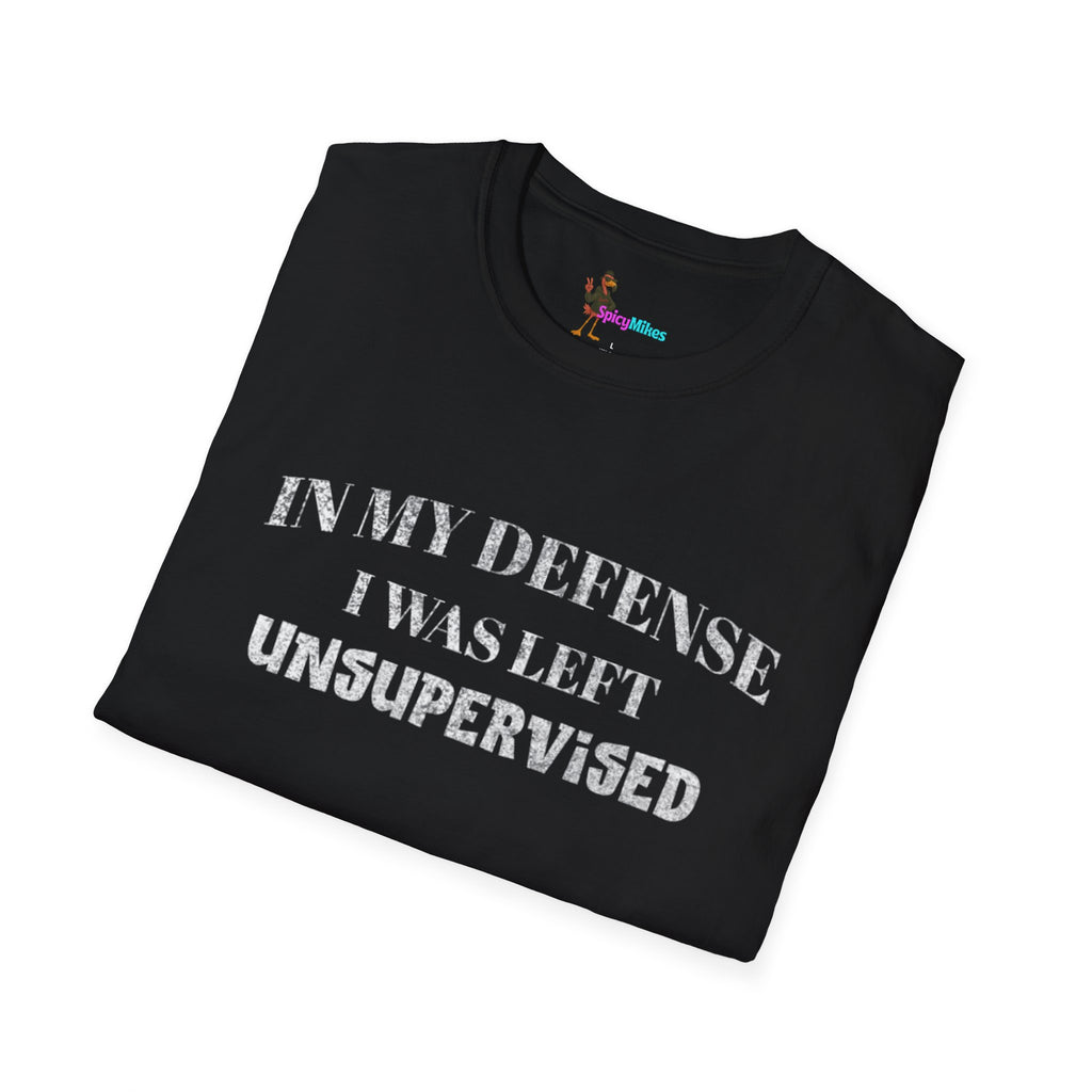 "In My Defense I Was Left Unsupervised" Casual Tee