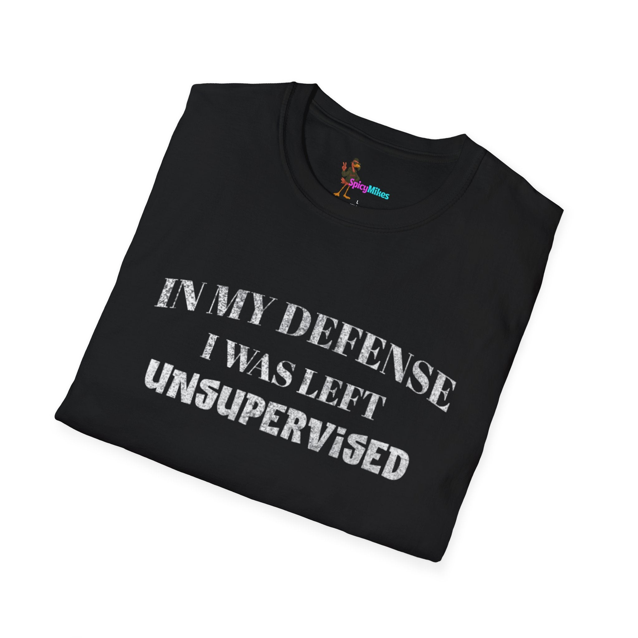 "In My Defense I Was Left Unsupervised" Casual Tee