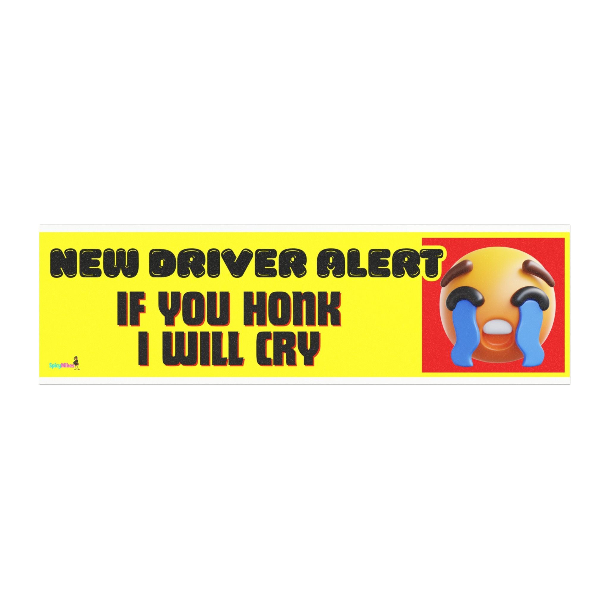 "New Driver Alert: If You Honk I Will Cry" 3d Bright Yellow Bumper Sign Car Magnet —