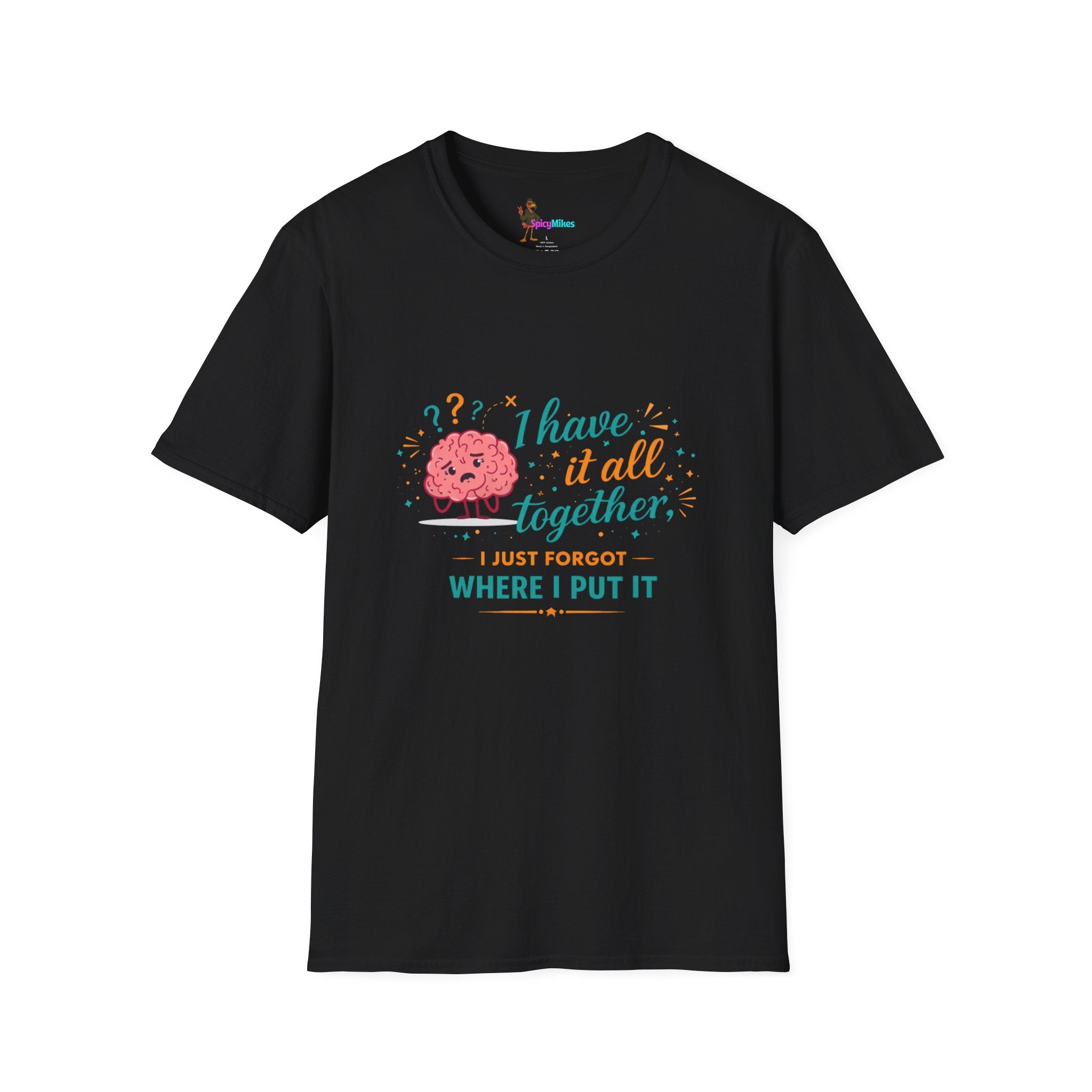 I Have It All Together I Just Forgot Where I Put It Brain Graphic Confusion T-Shirt