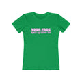 "Your Face" Women's Graphic Tee