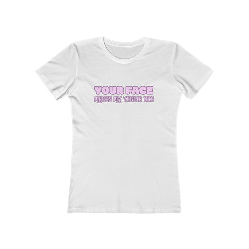 "Your Face" Women's Graphic Tee