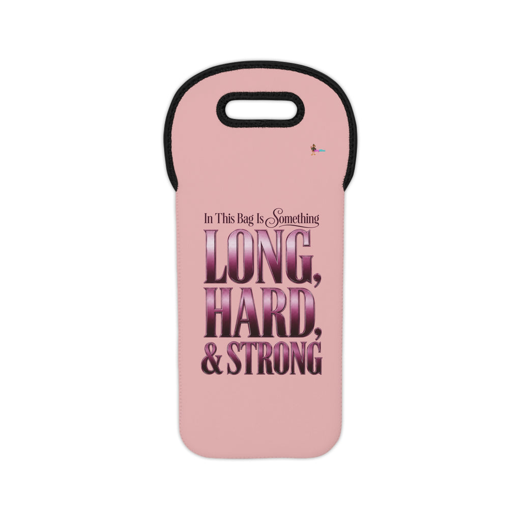Wine Tote Bag — Pink 'In This Bag Is Something Long, Hard, & Strong' Neoprene Wine Carrier