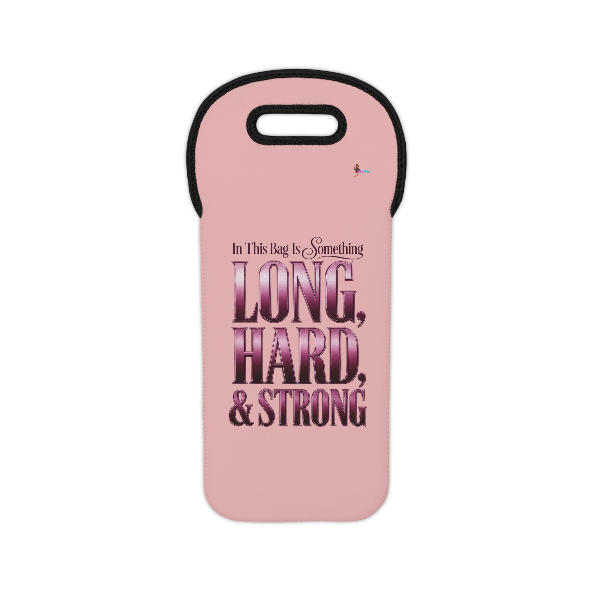 Wine Tote Bag — Pink 'In This Bag Is Something Long, Hard, & Strong' Neoprene Wine Carrier