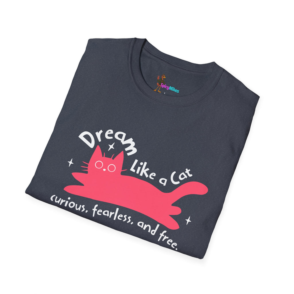 Dream Like a Cat T-Shirt — Curious, Fearless & Free Cat Graphic Tee