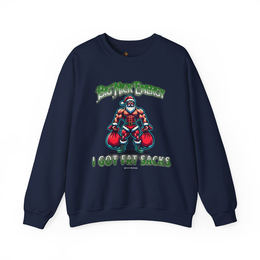 Christmas Beefy Santa "Big Nick Energy: I Got Fat Sacks" Holiday Crewneck Sweatshirt