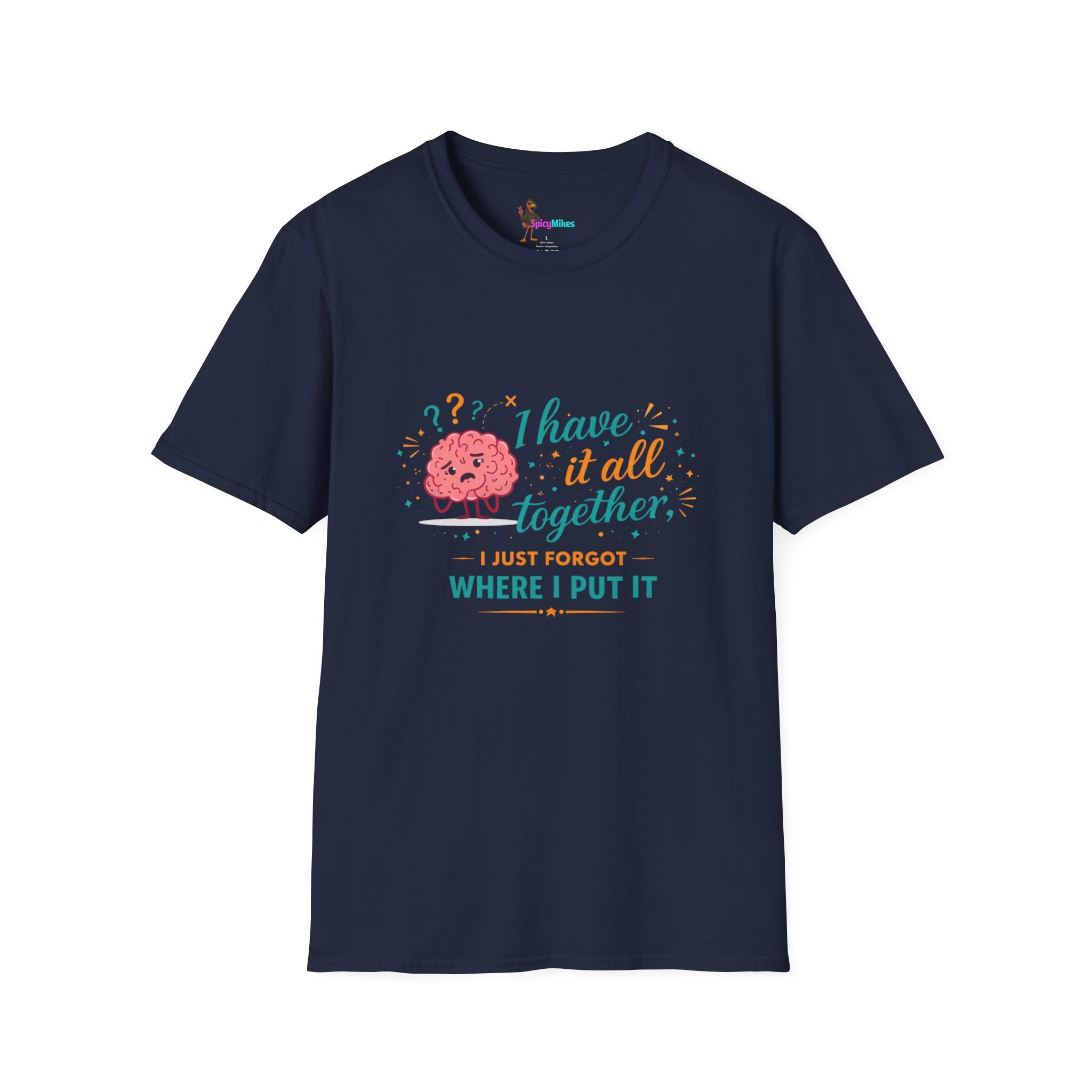 I Have It All Together I Just Forgot Where I Put It Brain Graphic Confusion T-Shirt