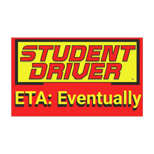 "ETA: Eventually" Funny Roadside Safety Sign Student Driver Car Magnet