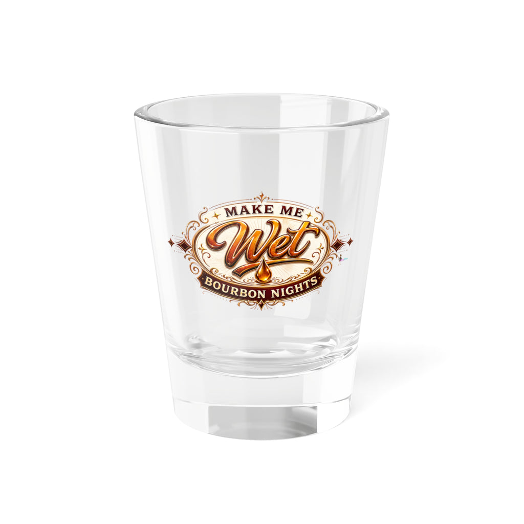 Make Me Wet' 1.5oz Shot Glass