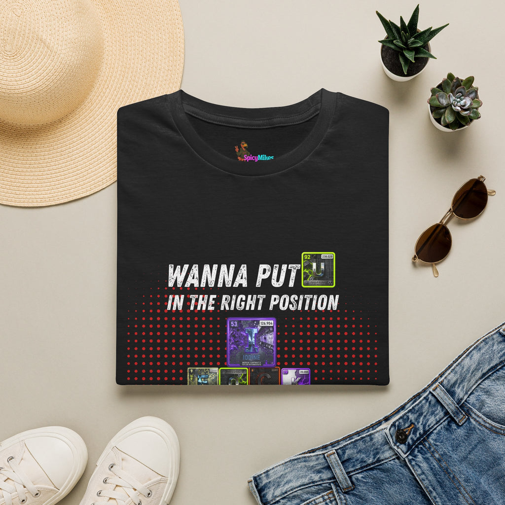 Wanna Put U Right Periodic Table Element tshirt