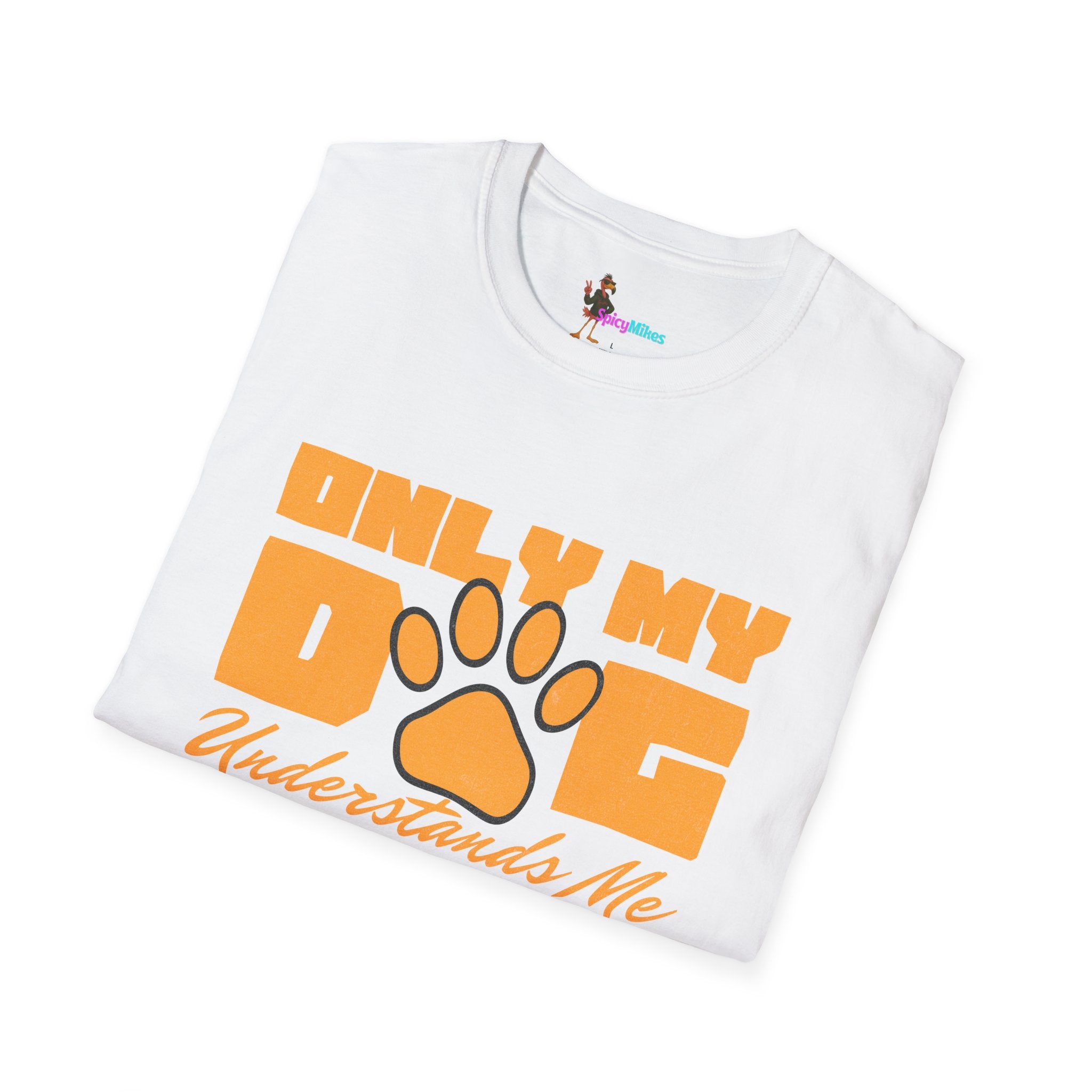 Only My Dog Understands Me T-Shirt