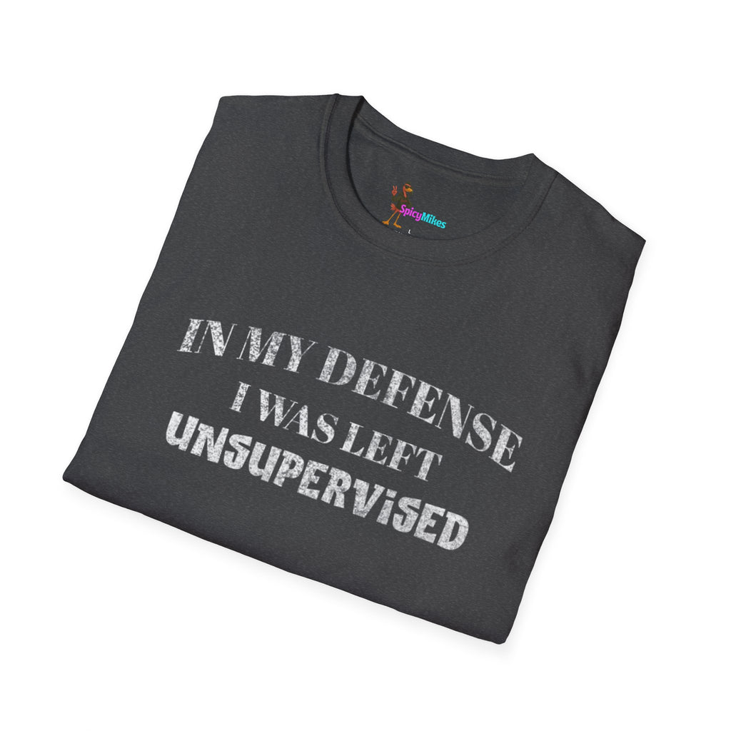"In My Defense I Was Left Unsupervised" Casual Tee
