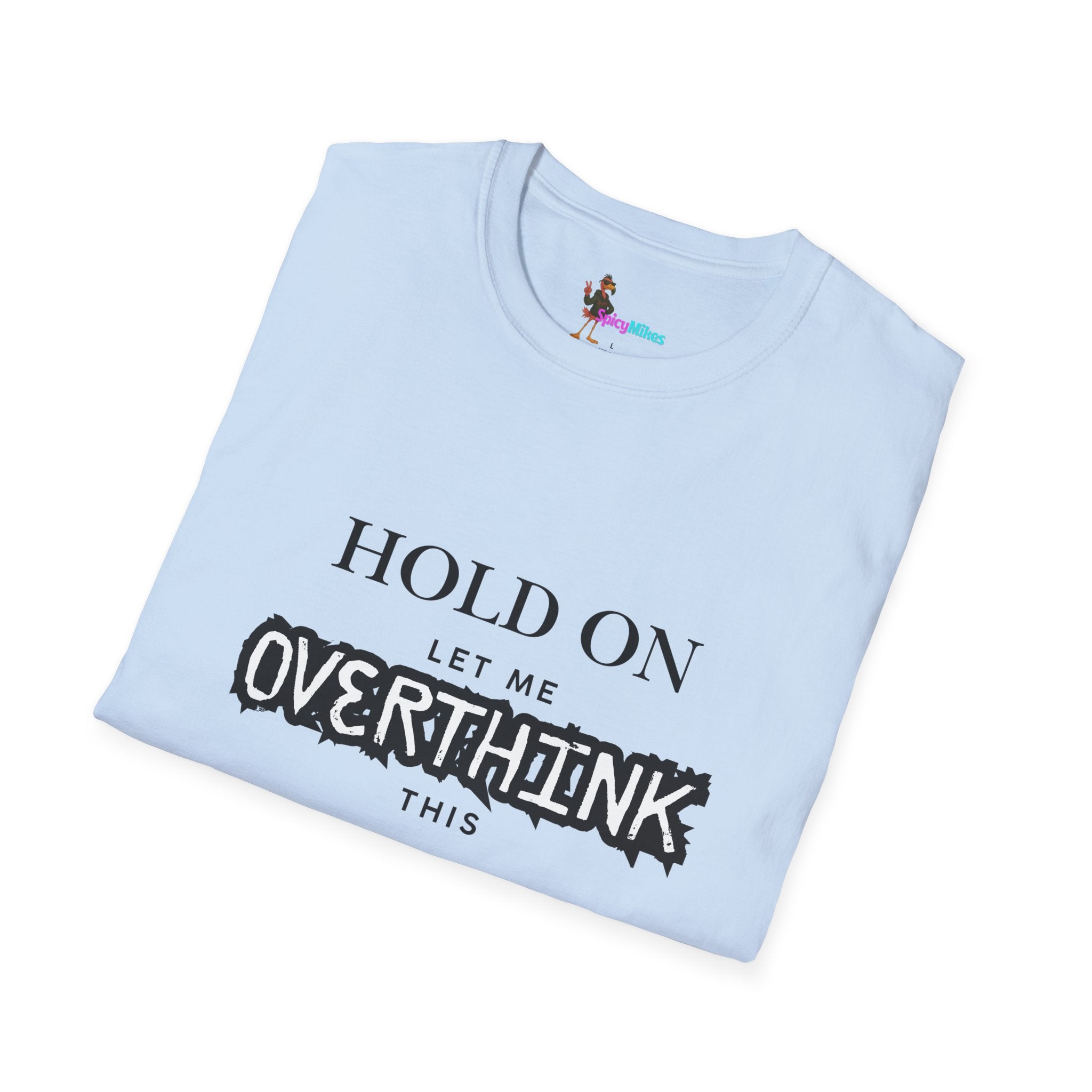 "Hold On Let Me Overthink This" Funny Anxiety Tee