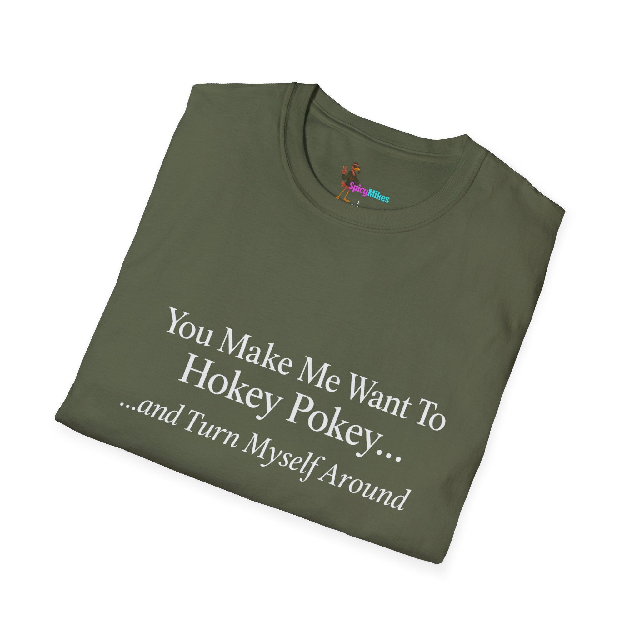 2 Version "You Make Me Want To Hokey Pokey...and Turn Myself Around" T-Shirt