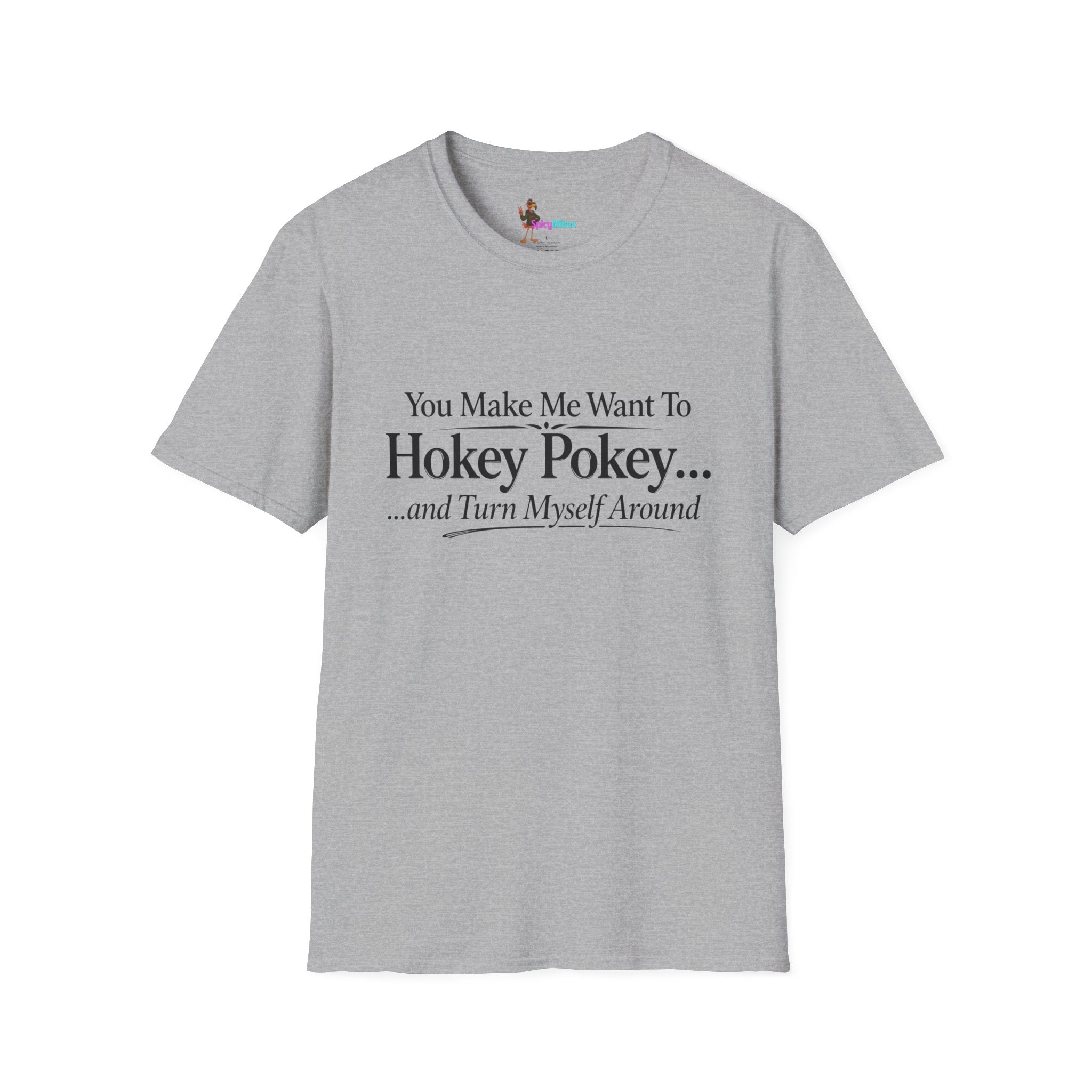 2 Version "You Make Me Want To Hokey Pokey...and Turn Myself Around" T-Shirt