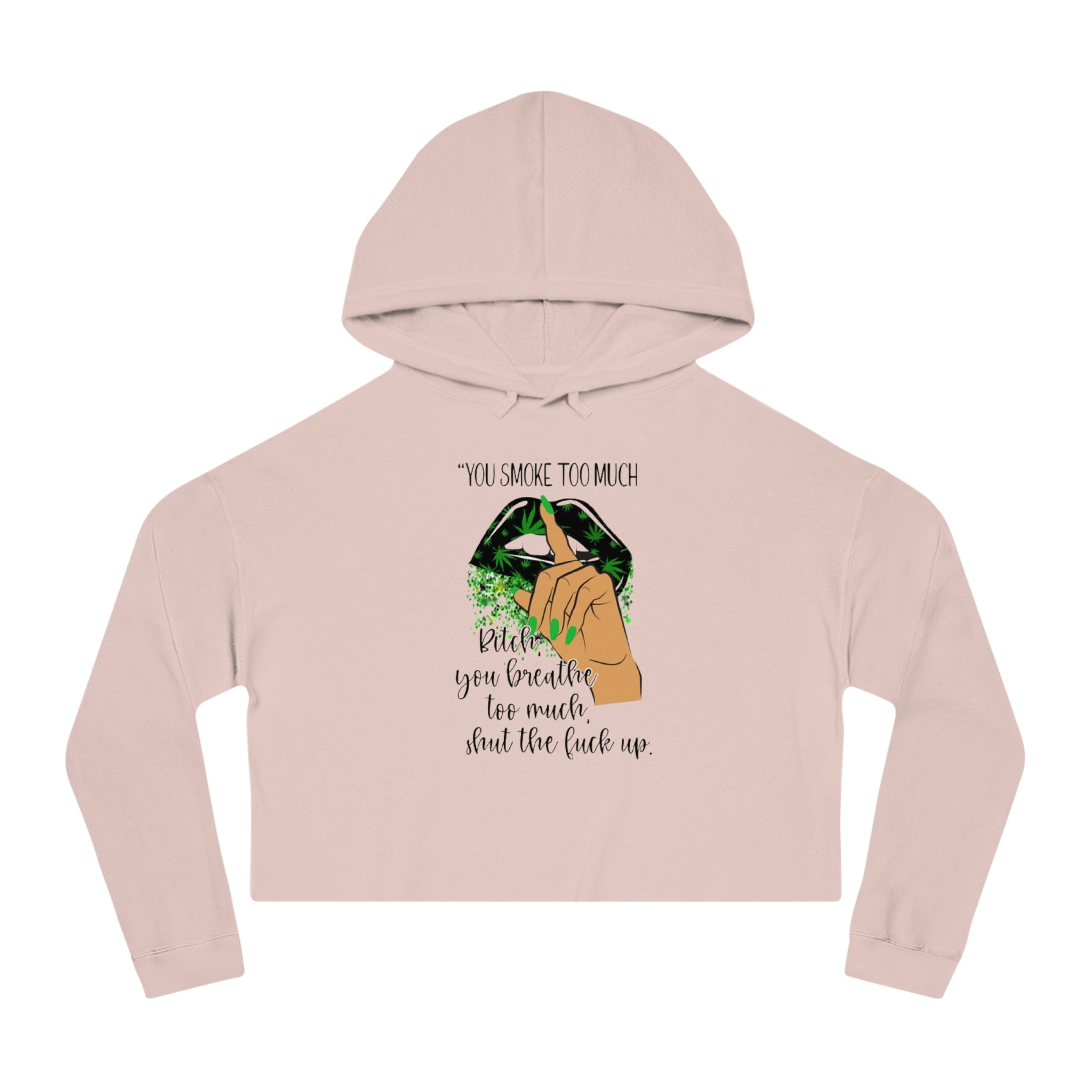 "You Smoke Too Much" Smoky Leaf Graphic Cropped Hoodie