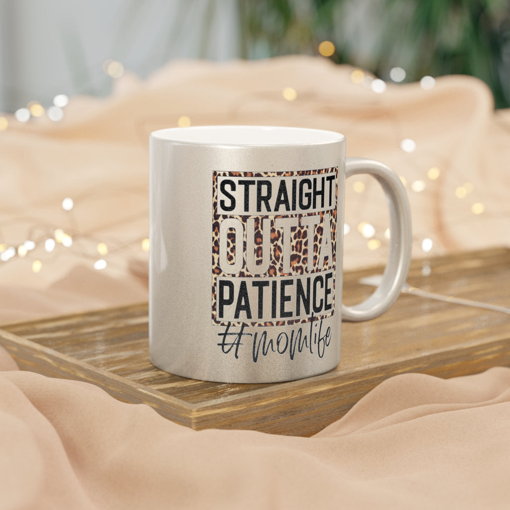 Metallic Mom Life Mug - Straight Outta Patience, Silver and Gold Gift for Moms, Funny Coffee Cup, Unique Mother's Day Present