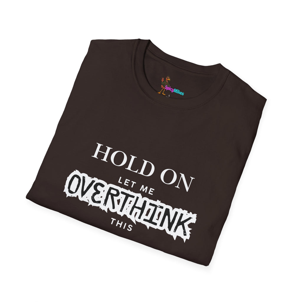 "Hold On Let Me Overthink This" Funny Anxiety Tee