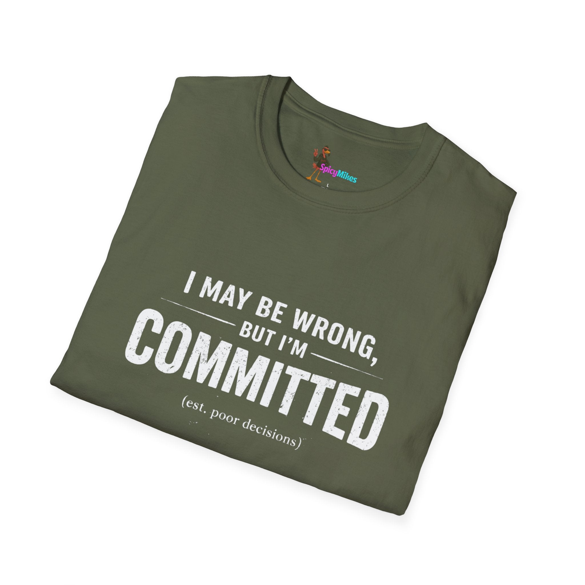 "I May Be Wrong, But I’m Committed" Funny Graphic T-Shirt