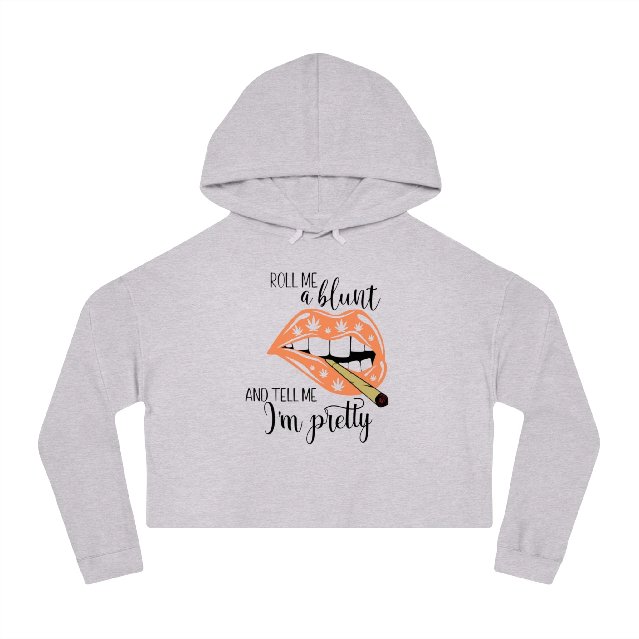 "Roll Me a Blunt and Tell Me I'm Pretty" Graphic Cropped Hoodie