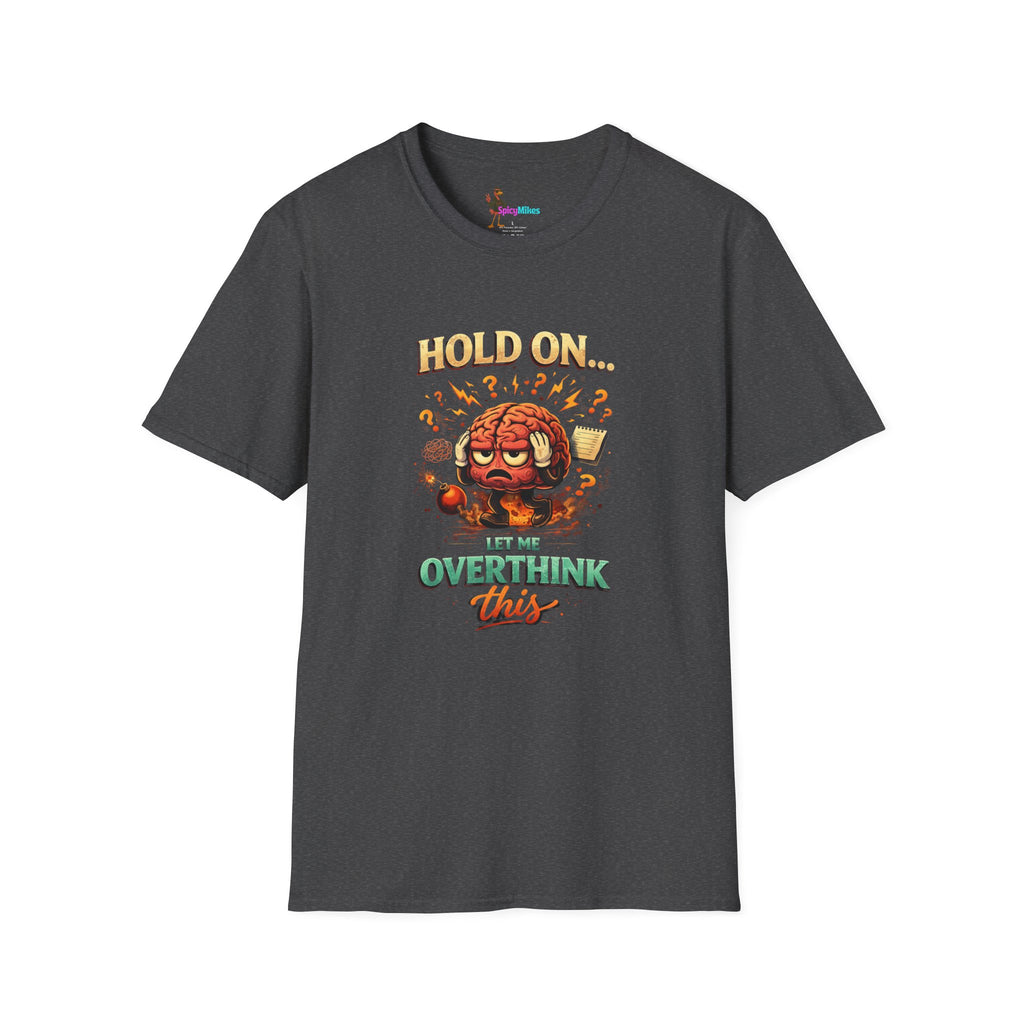 Overthinking Brain Graphic T-Shirt — "Hold On… Let Me Overthink This" Funny Anxiety Tee
