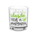 “Mama Needs a Margarita”  Margarita Rocks Glass — 10 oz Cocktail Tumbler
