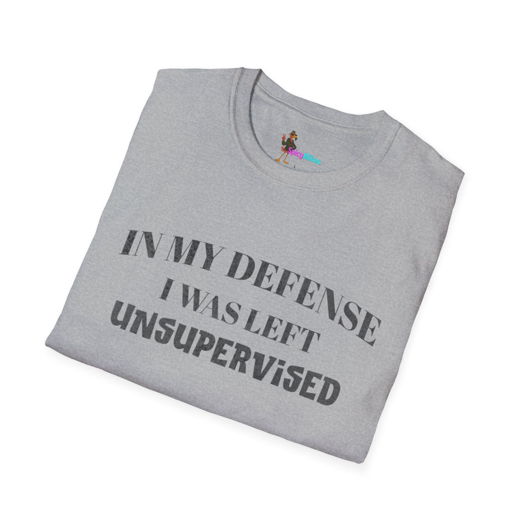 "In My Defense I Was Left Unsupervised" Casual Tee