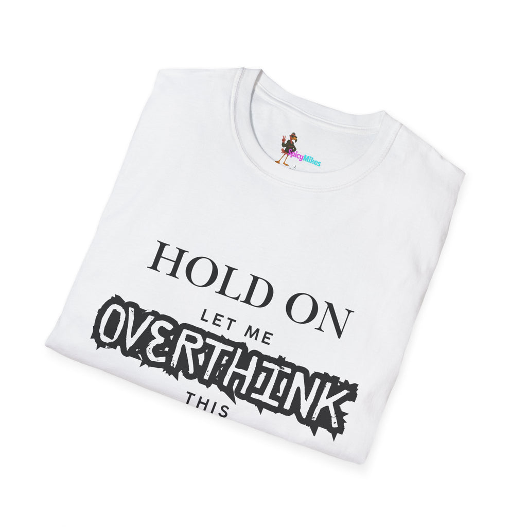 "Hold On Let Me Overthink This" Funny Anxiety Tee
