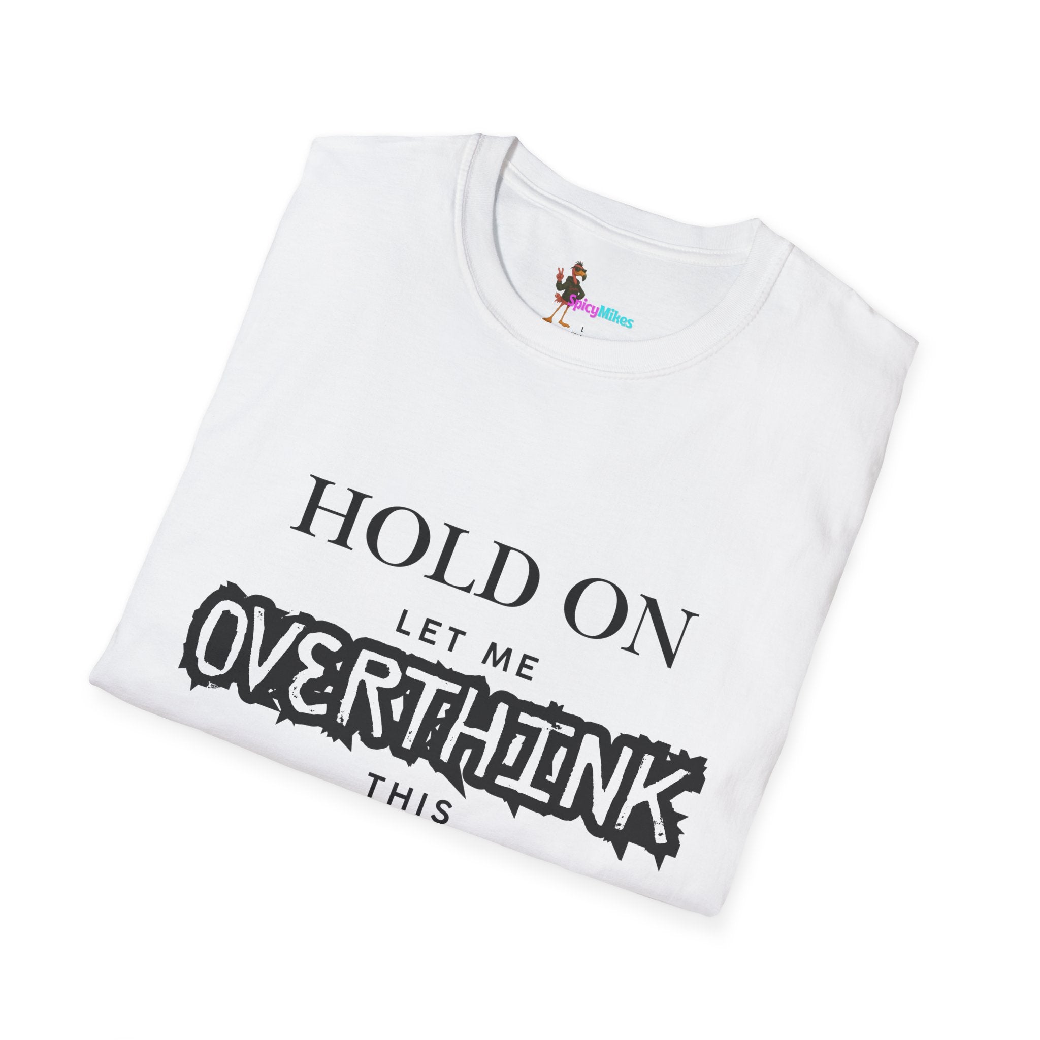 "Hold On Let Me Overthink This" Funny Anxiety Tee