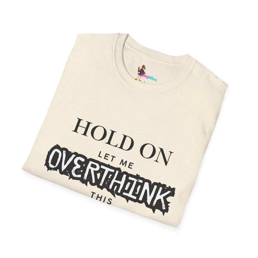 "Hold On Let Me Overthink This" Funny Anxiety Tee