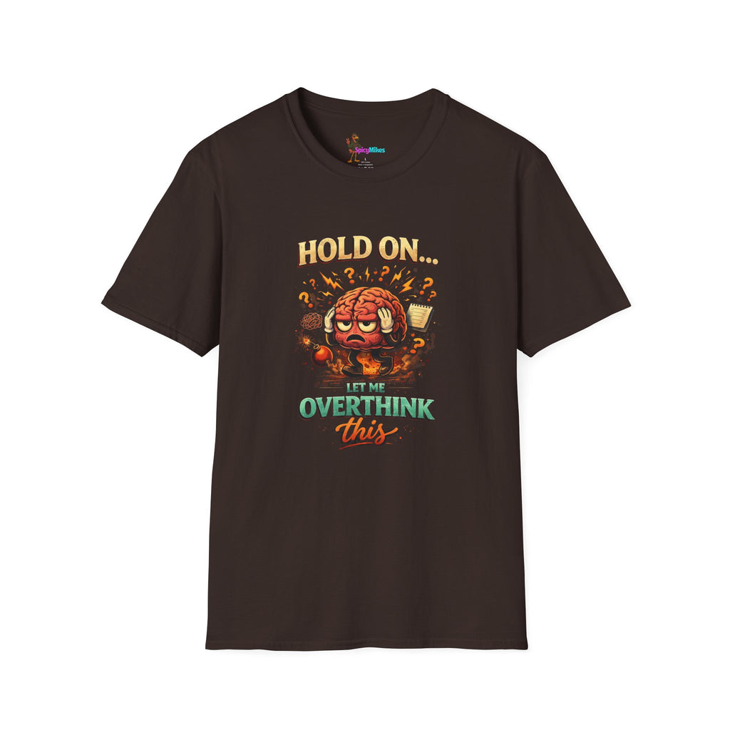 Overthinking Brain Graphic T-Shirt — "Hold On… Let Me Overthink This" Funny Anxiety Tee