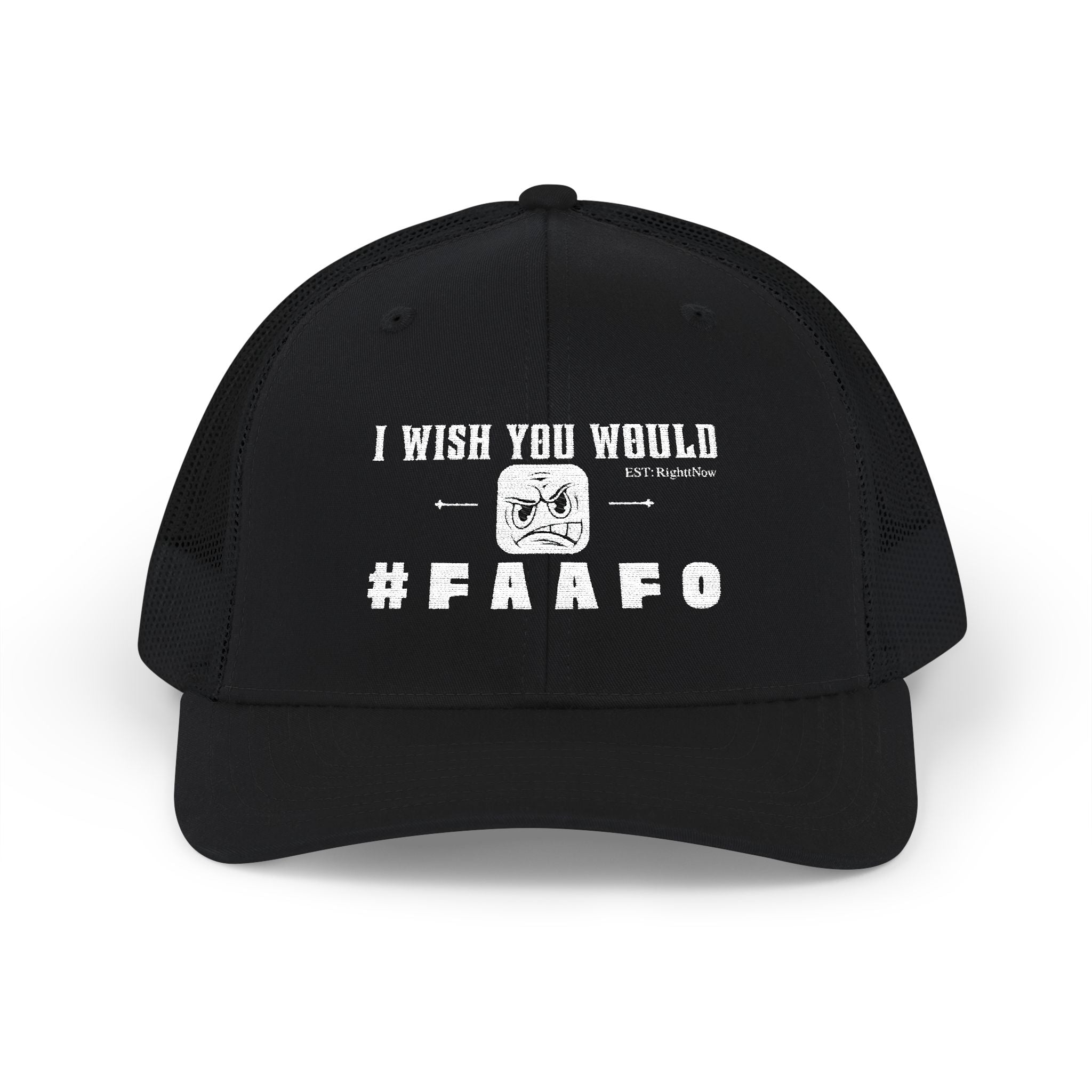 “I Wish You Would”#FAAFO Embroidered Snapback Trucker Hat
