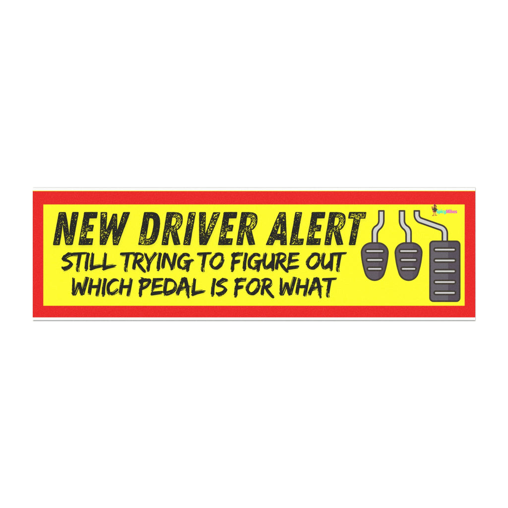 "Still Trying to Figure Out Which Pedal Is for What"  Funny Bumper Magnet New Driver Alert Car Magnet