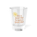 "It's a Good Day to Have a Good Day" 1.5oz Positive Vibes Shot Glass —