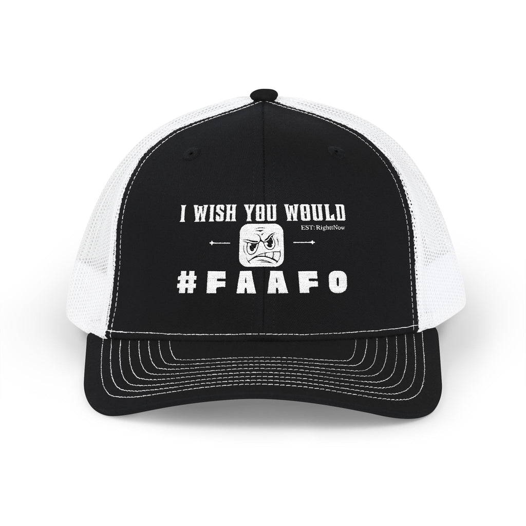 “I Wish You Would”#FAAFO Embroidered Snapback Trucker Hat