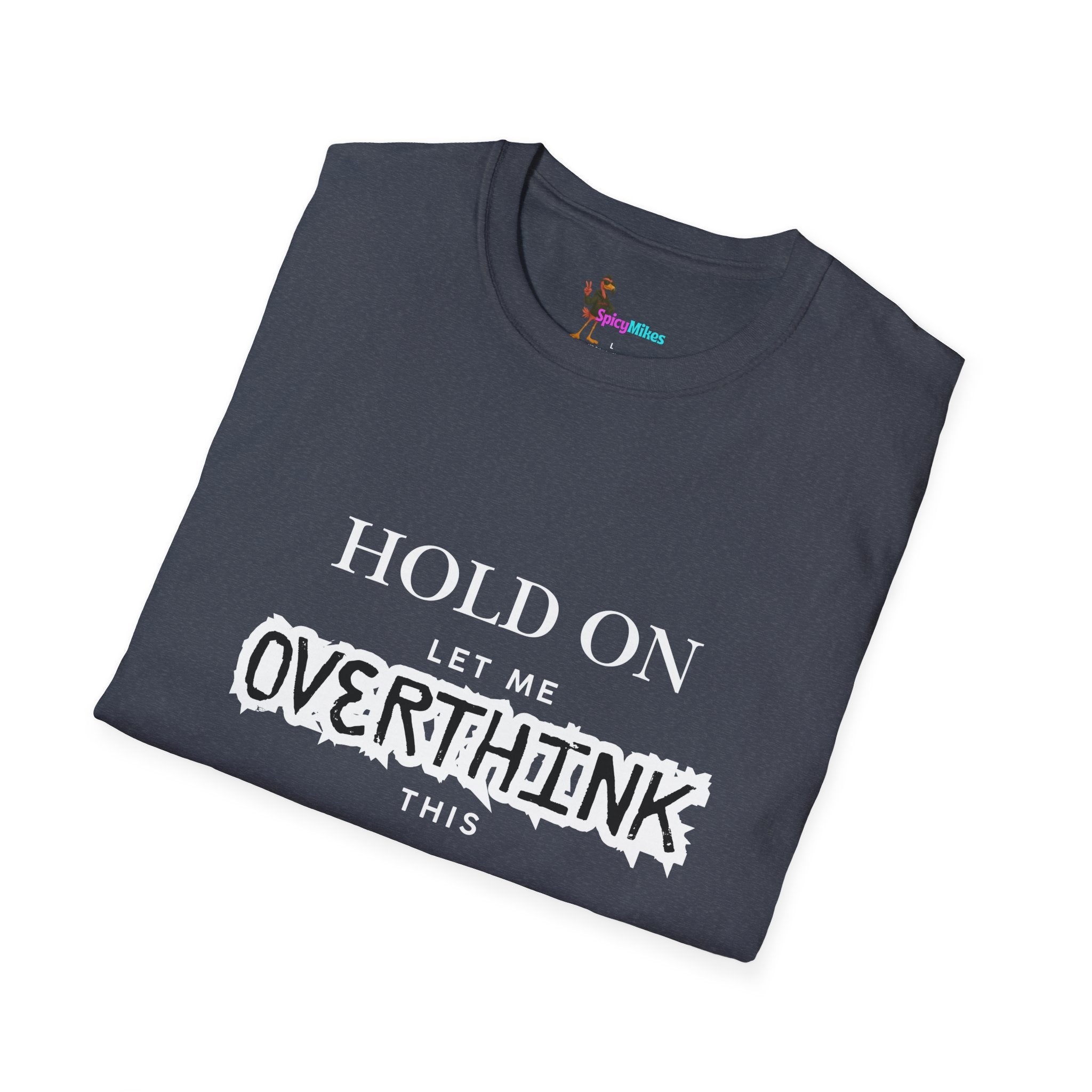 "Hold On Let Me Overthink This" Funny Anxiety Tee